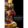 Mesoamerican Mythology: Fascinating Myths and Legends of Gods, Goddesses, Heroes and Monster from the Ancient Maya, Inca and Aztec Mythology