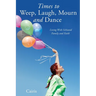 Times to Weep, Laugh, Mourn and Dance: Living With Schizoid Family and Faith