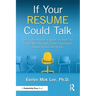 If Your Resume Could Talk: Dig in and Prepare Yourself or Others for What's Next Through Career Exploration, Conversations, and Pivots