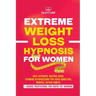 Extreme Rapid Weight Loss Hypnosis for Women: Feminine Affirmations for Weight Loss, Deep Sleep, Meditation and Motivation. Self-Hypnotic Gastric Band
