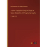 Travels in England during the reign of Queen Elizabeth; with Fragmenta regalia: in large print