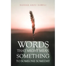 Words that Might Mean Something to Someone Someday: A modern poetry book about love, loss, and the stages of grief.