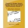 French Horn Sheet Music With Lettered Noteheads Book 1: 20 Easy Pieces For Beginners