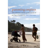 Parenting Empires: Class, Whiteness, and the Moral Economy of Privilege in Latin America