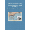 The 1st Florida Union Cavalry Volunteers in the Civil War: The Men and Regimental History and What That Tells Us About the Area During the War