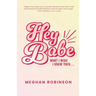 Hey Babe: What I Wish I Knew Then...
