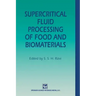 Supercritical Fluid Processing of Food and Biomaterials