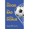 The Good The Bad and The Goalie