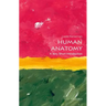 Human Anatomy: A Very Short Introduction