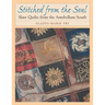 Stitched from the Soul: Slave Quilts from the Antebellum South