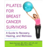Pilates for Breast Cancer Survivors: A Guide to Recovery, Healing, and Wellness