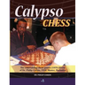 Calypso Chess: The Entertaining Chess Games (1970-2010) of Dr. Philip Corbin, FIDE Master, Barbados