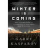 Winter Is Coming (Intl PB Ed): Why Vladimir Putin and the Enemies of the Free World Must Be Stopped