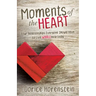 Moments of the Heart: Four Relationships Everyone Should Have to Live Wholeheartedly
