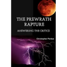 The Prewrath Rapture: Answering the Critics