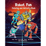 Robot Fun Coloring and Activity Book Kids Ages 4-8: Dot-to-Dot, Tracing, Coloring, Mazes, Word Search, Spot Differences