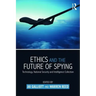 Ethics and the Future of Spying: Technology, National Security and Intelligence Collection