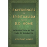Experiences in Spiritualism with D D Home