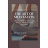 The Art of Meditation: Meditation for Beginners, How to Relieve Stress and Anxiety