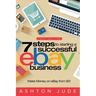 eBay Selling: 7 Steps to Starting a Successful eBay Business from $0 and Make Money on eBay: Be an eBay Success with your own eBay S