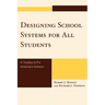 Designing School Systems for All Students: A Tool Box to Fix America's Schools