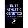 Elite Athletic Genetics - Strength & Fitness: A review of gene variants related to Athletic ability, fitness and muscle strength