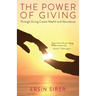 The Power of Giving: Through Giving Create Wealth and Abundance