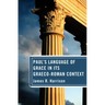 Paul's Language of Grace in its Graeco-Roman Context