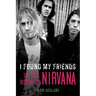 I Found My Friends: The Oral History of Nirvana