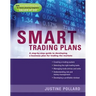 Smart Trading Plans: A Step-By-Step Guide to Developing a Business Plan for Trading the Markets
