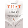 Why Is That in the Bible?: The Most Perplexing Verses and Stories--And What They Teach Us