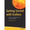 Getting Started with Grafana: Real-Time Dashboards for It and Business Operations