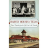 Harvey Houses of Texas: Historic Hospitality from the Gulf Coast to the Panhandle