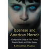 Japanese and American Horror: A Comparative Study of Film, Fiction, Graphic Novels and Video Games