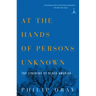 At the Hands of Persons Unknown: The Lynching of Black America