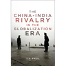 The China-India Rivalry in the Globalization Era