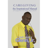 Caregiving -The Inspirational Manual: 200 Caregiver Tips with Healthy Lifestyle Benefits