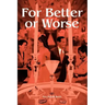 For Better or Worse