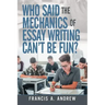 Who Said the Mechanics of Essay Writing Can't Be Fun?
