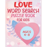 Love Word Search Puzzle Book For Kids Ages 4-8