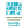 Bio-identical Hormones and Telomerase: The Nobel Prize-Winning Research into Human Life Extension and Health