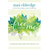 Free to Be Me: Becoming the Young Woman God Created You to Be