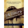 24 Hours That Changed the World: 40 Days of Reflection