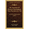 The Ancestors of Ebenezer Buckingham, Who Was Born in 1748: And of His Descendants (1892)
