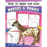 How to Draw for Kids (Horses & Ponies): An Easy STEP-BY-STEP Guide to Drawing different breeds of Horses and Ponies like Appaloosa, Arabian, Dales Pon