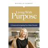 Living With Purpose: A Framework for Igniting Your Fullest Potential