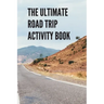 The Ultimate Road Trip Activity Book: 100 Pages of Gaming Fun! Eight different games (including 3D Tic Tac Toe), hours of Light Easy Fun Game play wit