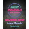 Insane Mandalas Coloring Book (Coloring Is Fun)