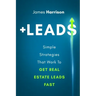 +Leads: Simple Strategies That Work To Get Real Estate Leads Fast