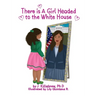 There is A Girl Headed to the White House